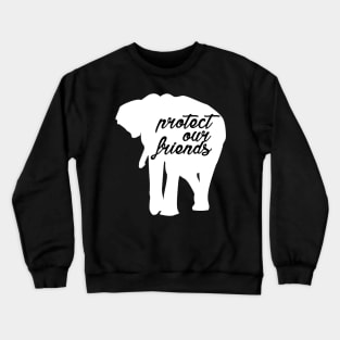 protect our friends - elephant Crewneck Sweatshirt